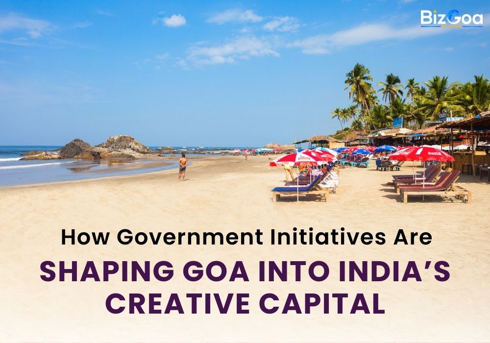 Goa’s transformation into India’s creative capital with startups, cultural hubs, design clusters, and government-backed initiatives
