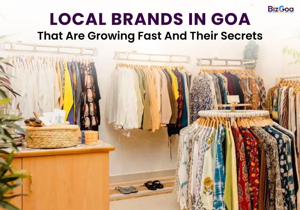 Local Brands in Goa Growing Fast and Their Success Secrets